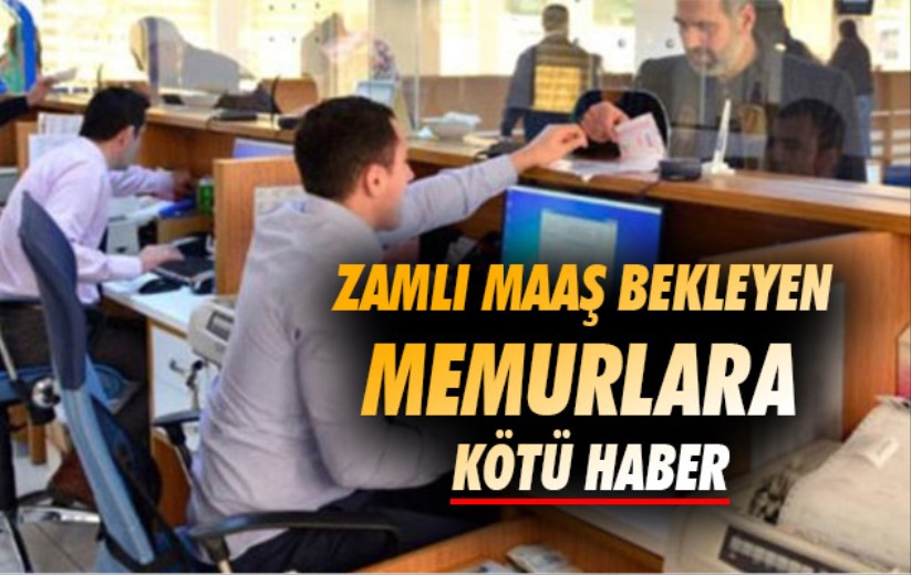 Zamlı maaş bekleyen memurlara kötü haber