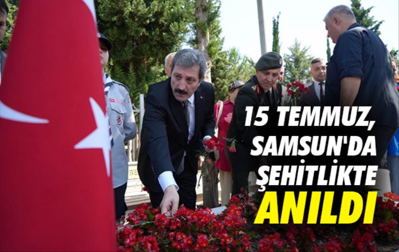 15 temmuz, Samsun'da şehitlikte anıldı