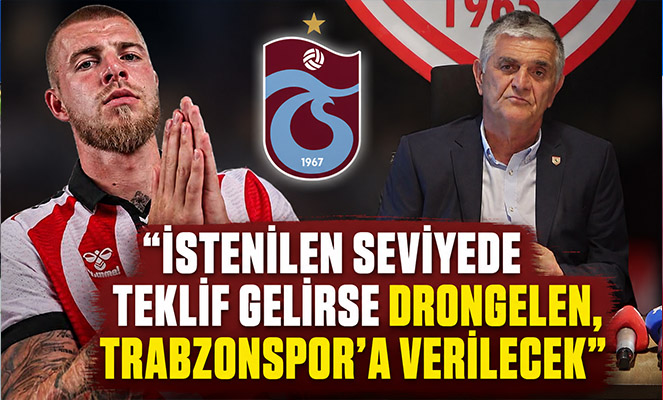 Suat Çakır: 'İstenilen seviyede teklif gelirse Drongelen, Trabzonspor'a verilecek'