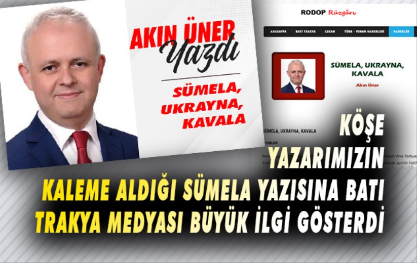 Köşe yazarımızın Sümela yazısına Batı Trakya medyası büyük ilgi gösterdi
