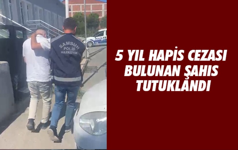 5 yıl hapis cezası bulunan şahıs tutuklandı