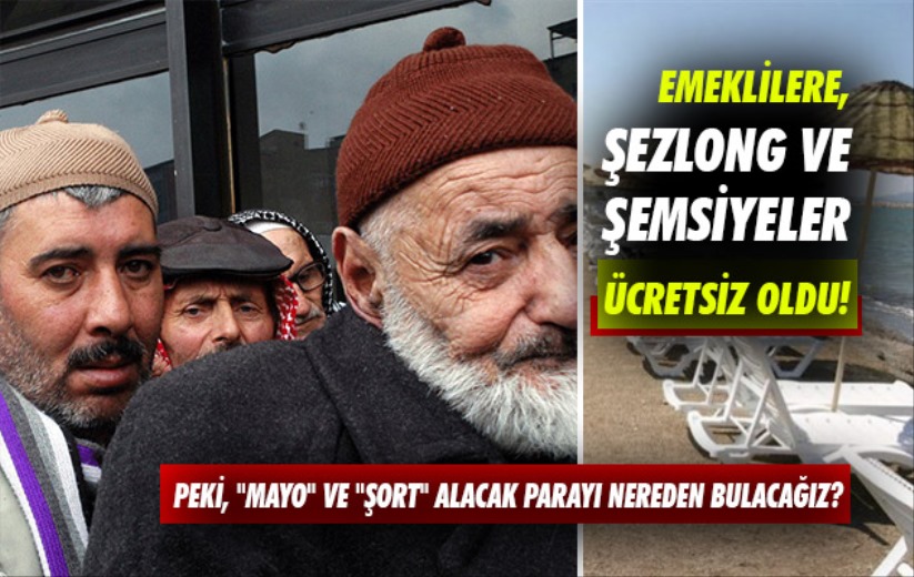 Emeklilere, şezlong ve şemsiyeler de ücretsiz oldu!