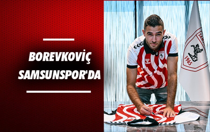 Borevkoviç Samsunspor'da 