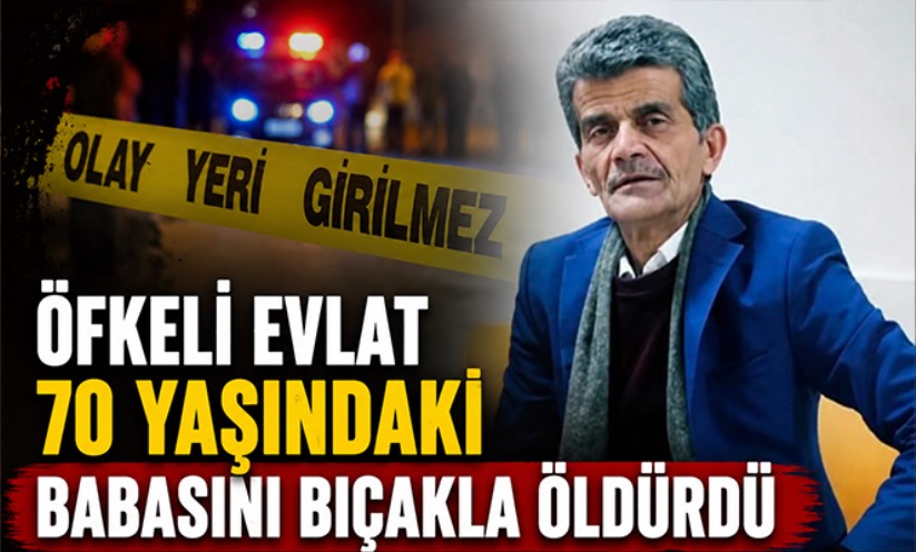 Oğlunun bıçakladığı 70 yaşındaki baba hayatını kaybetti