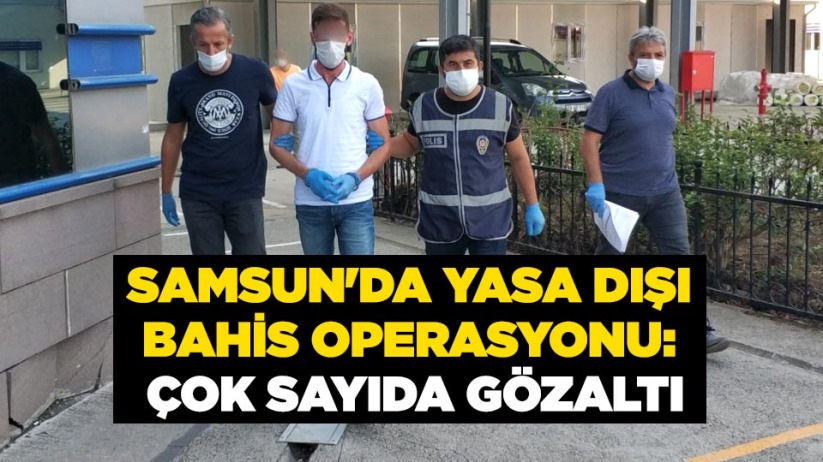 Samsun'da yasa dışı bahis operasyonu: Çok sayıda gözaltı