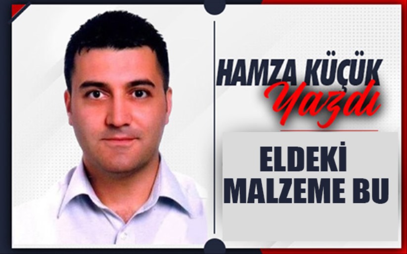 ELDEKİ MALZEME BU