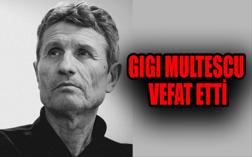 Gigi Multescu Vefat Etti