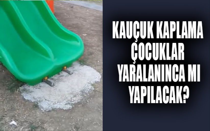 KAUÇUK KAPLAMA ÇOCUKLAR YARALANINCA MI YAPILACAK?