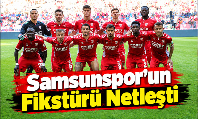 Samsunspor'un Fikstürü Netleşti
