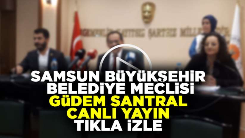Samsun Büyükşehir Belediyesi Meclis Gündemi Canlı Yayın Tıkla İzle