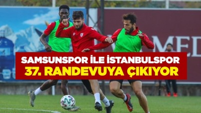 Samsunspor ile İstanbulspor 37 randevuya çıkıyor