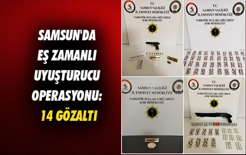 Samsun'da eş zamanlı uyuşturucu operasyonu: 14 gözaltı