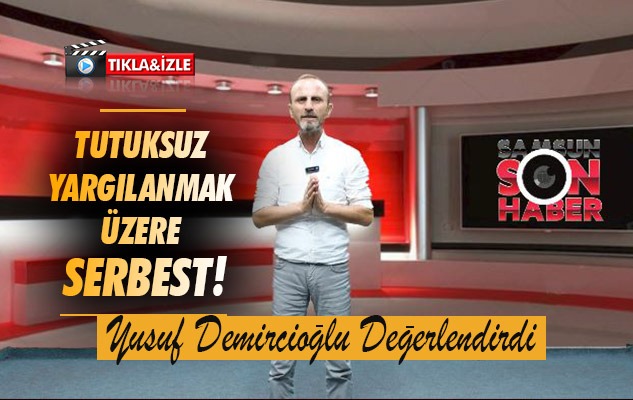 Tutuksuz yargılanmak üzere serbest!