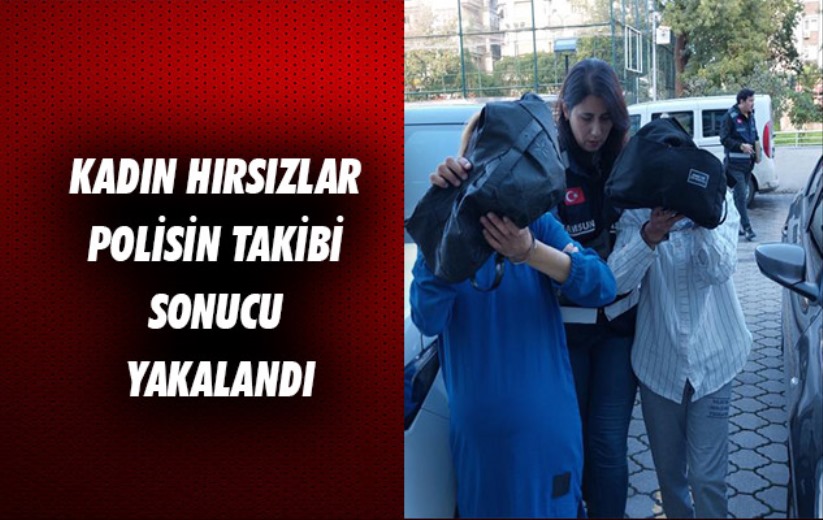 Samsun'da kadın hırsızlar polisin takibi sonucu yakalandı