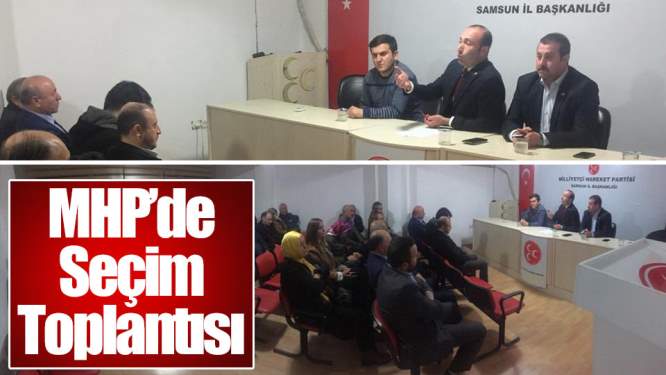 Samsun Haberleri: MHP'de Seçim Toplantısı