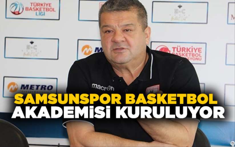 Samsunspor basketbol akademisi kuruluyor