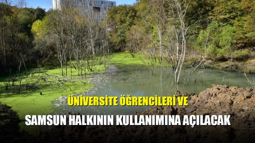 Üniversite öğrencileri ve Samsun halkının kullanımına açılacak
