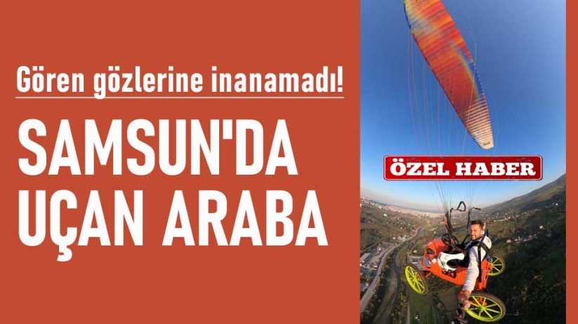 Gören gözlerine inanamadı! Samsun'da uçan araba