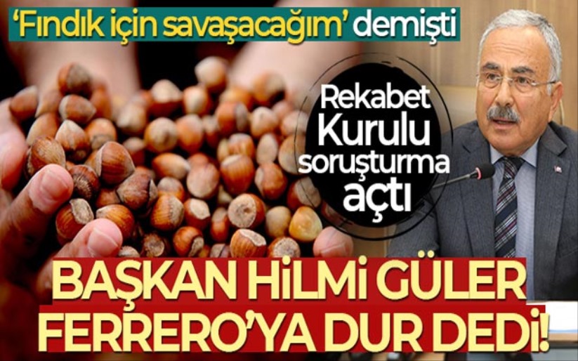 Başkan Hilmi Güler, Ferrero'ya 'dur' dedi, Rekabet Kurumu soruşturma başlattı