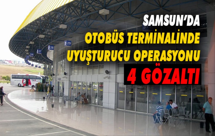 Samsun'da otobüs terminalinde uyuşturucu operasyonu: 4 gözaltı