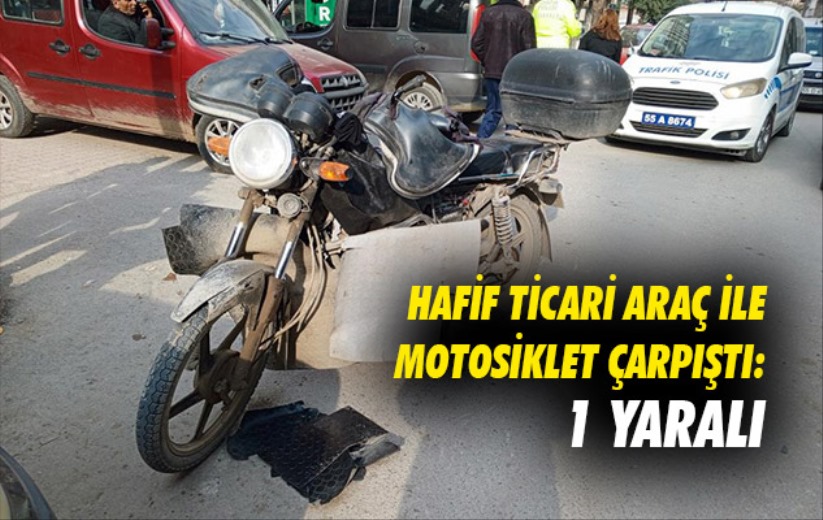 Samsun'da hafif ticari araç ile motosiklet çarpıştı: 1 yaralı