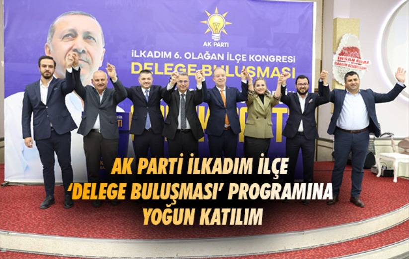 AK Parti İlkadım İlçe 'Delege Buluşması' programına yoğun katılım