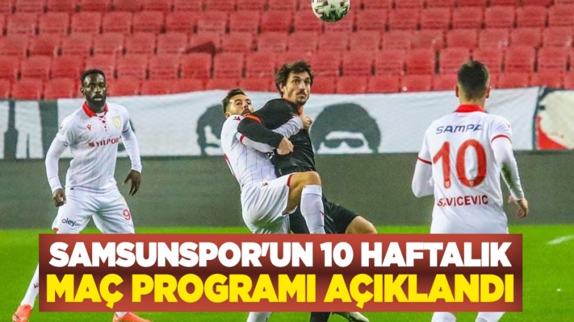 Samsunspor'un 10 haftalık maç programı açıklandı