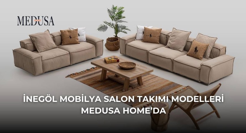 İnegöl Mobilya Salon Takımı Modelleri Medusa Home'da