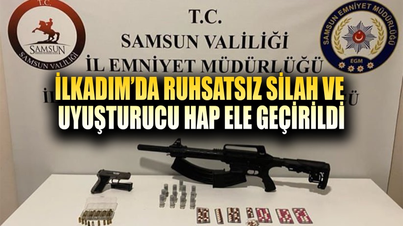 İlkadım'da Ruhsatsız Silah ve Uyuşturucu Hap Ele Geçirildi