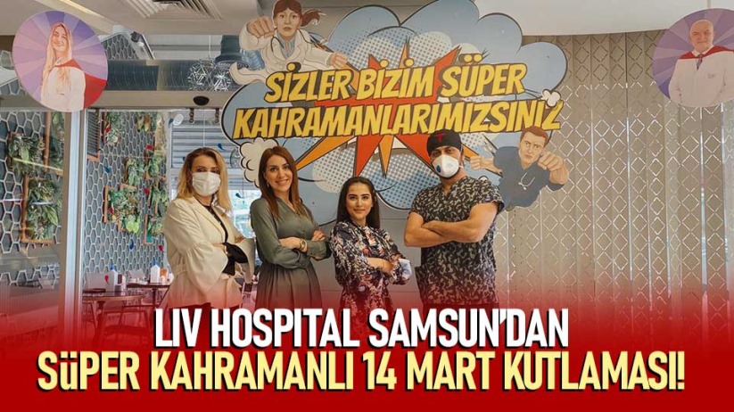 LIV HOSPITAL SAMSUN'DAN 14 MART KUTLAMASI!
