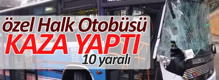Özel Halk Otobüsü kaza yaptı: 10 yaralı - Ankara haber