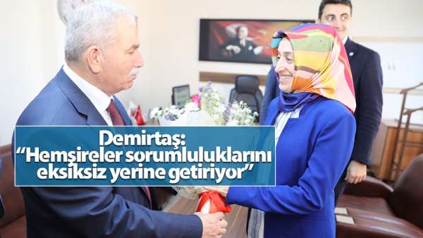 Başkan Demirtaş: 'Hemşireler sorumluluklarını eksiksiz yerine getiriyor'