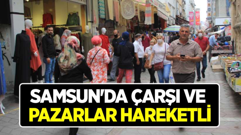 Samsun'da çarşı ve pazarlar hareketli