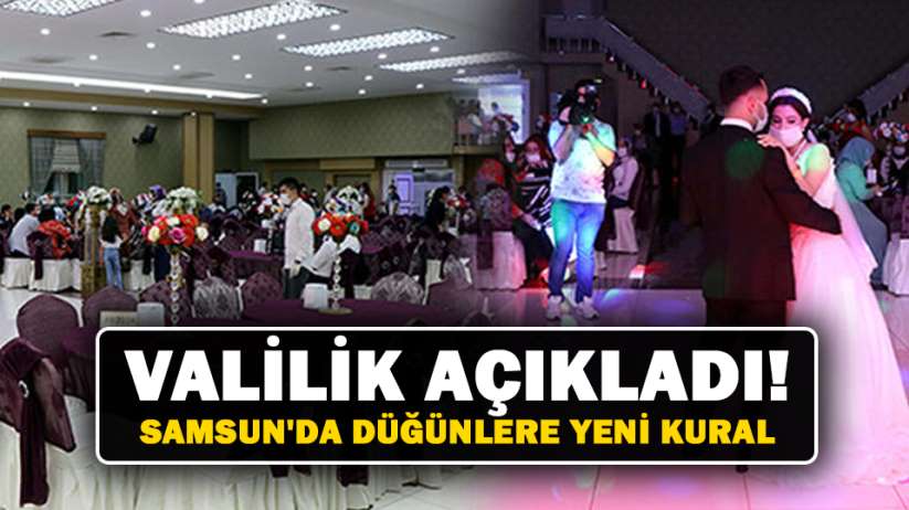 Valilik açıkladı! Samsun'da düğünlere yeni kural