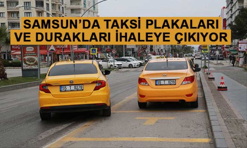 Samsun'da Taksi plakaları ve durakları ihaleye çıkıyor