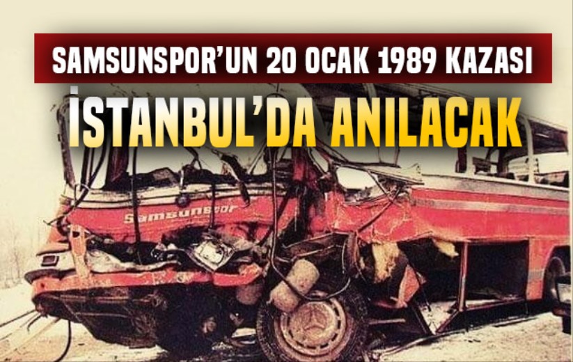 Samsunspor'un 20 Ocak 1989 Kazası İstanbul'da Anılacak