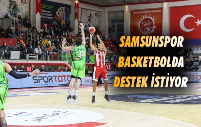 Samsunspor Basketbolda Destek İstiyor 