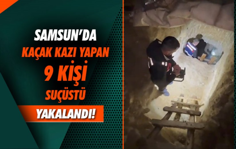 Samsun'da kaçak kazı yapan 9 kişi suçüstü yakalandı