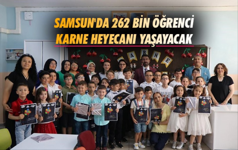 Samsun'da 262 bin öğrenci karne heyecanı yaşayacak