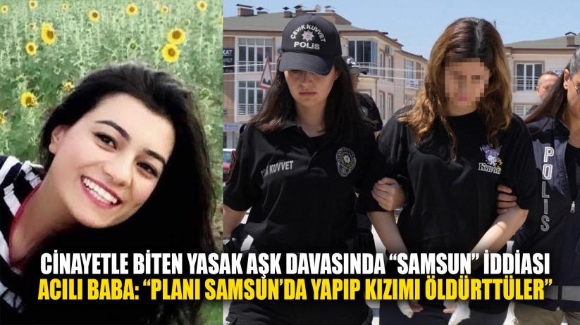 Cinayetle Biten Yasak Aşk Davasında 'Samsun' İddiası