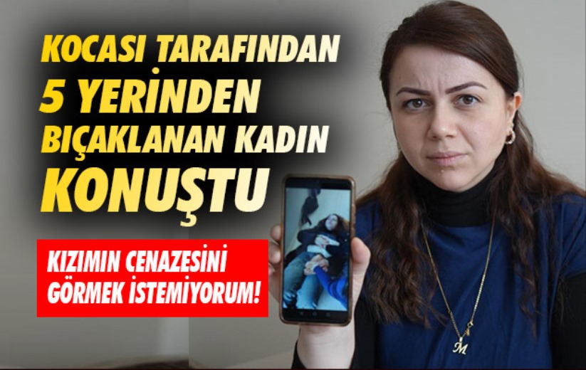 Samsun'da kocası tarafından 5 yerinden bıçaklanan kadın konuştu
