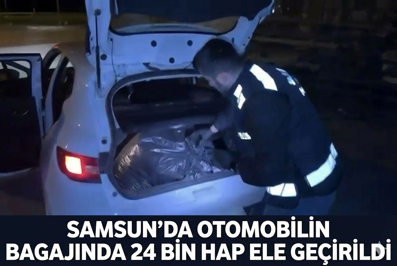 Samsun'da otomobilin bagajında 24 bin hap ele geçirildi