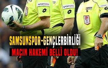 Samsunspor-Gençlerbirliği maçının hakemi belli oldu!