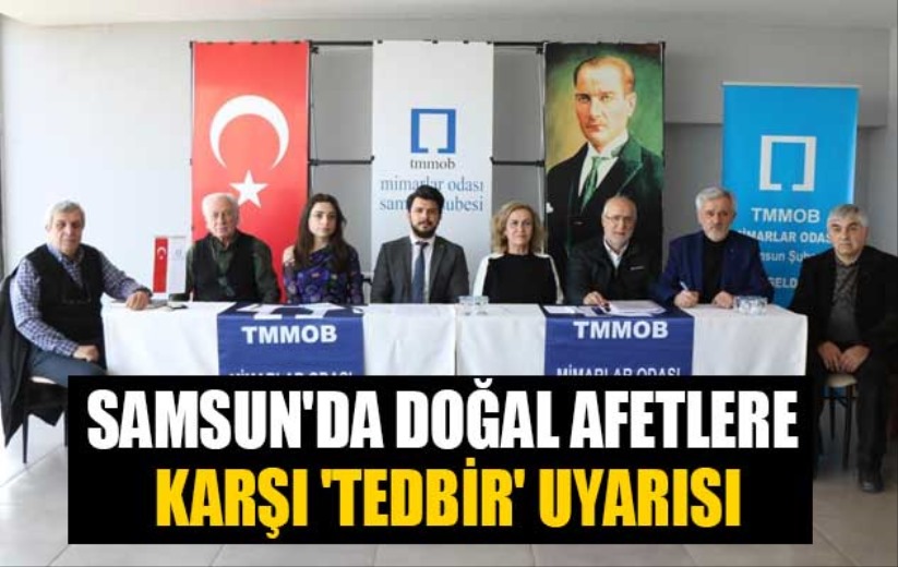 Samsun'da doğal afetlere karşı 'tedbir' uyarısı