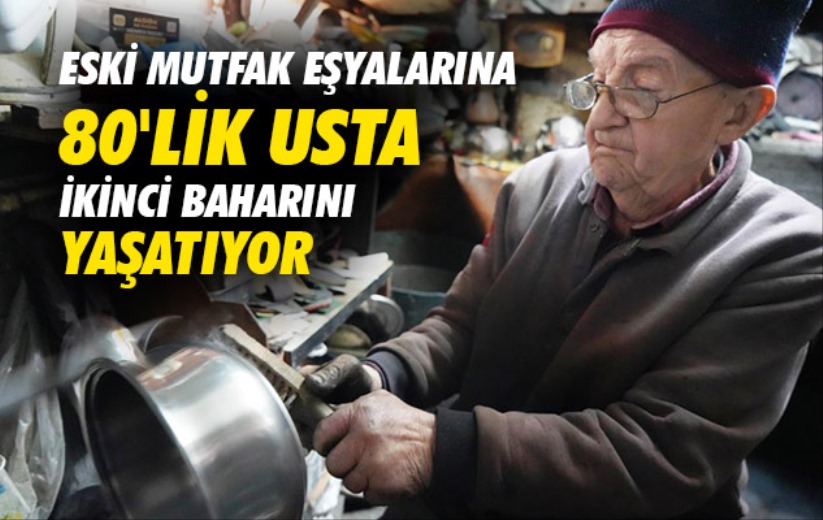 Eski mutfak eşyalarına 80'lik usta Samsun'da ikinci baharını yaşatıyor