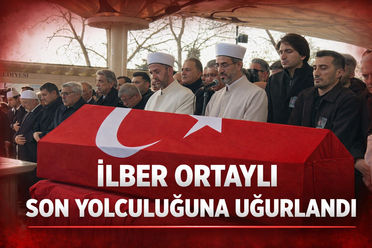 Prof. Dr. İlber Ortaylı son yolculuğuna uğurlandı
