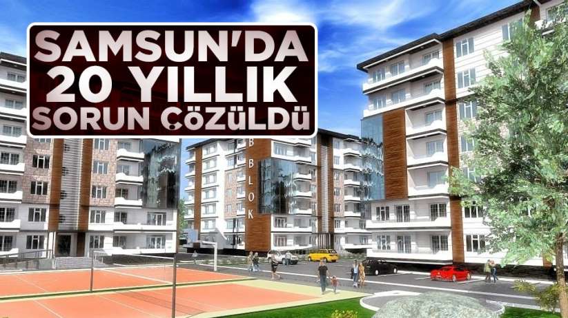 Samsun'da 20 yıllık sorun çözüldü