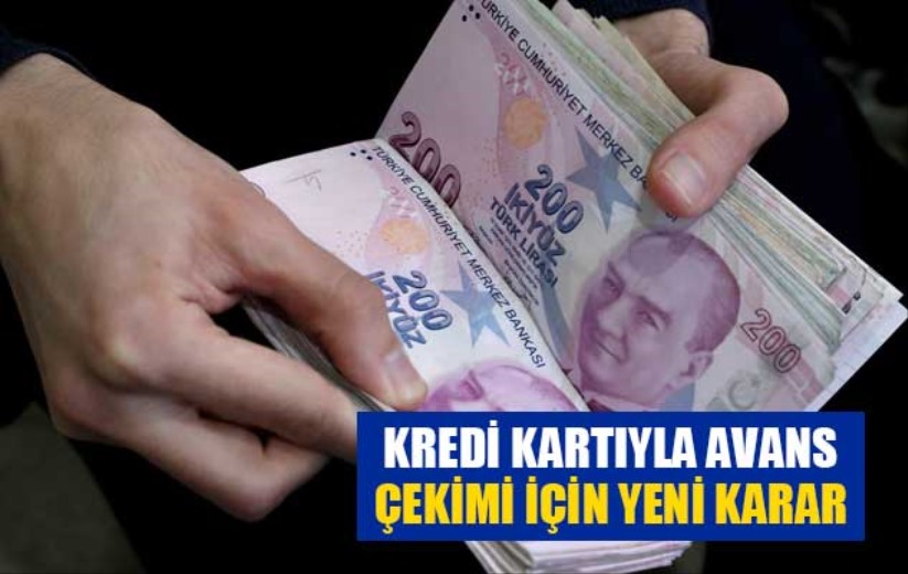 Kredi kartıyla avans çekimi için yeni karar