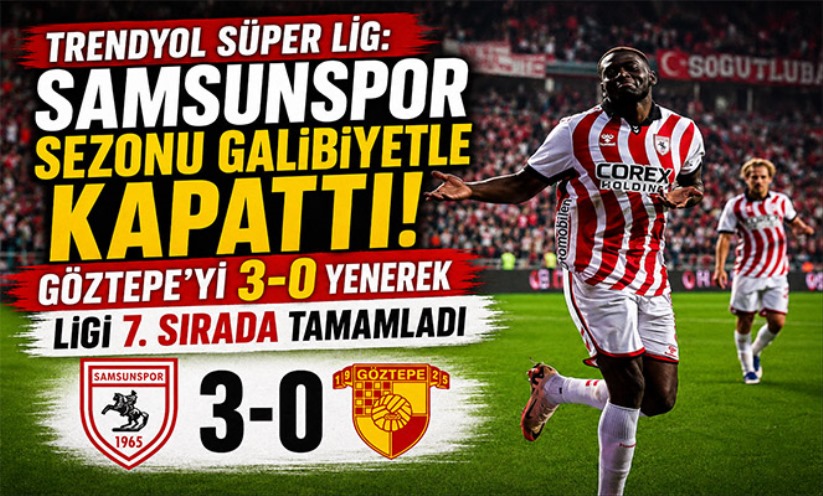 Trendyol Süper Lig: Samsunspor Sezonu 7. Sırada Kapattı