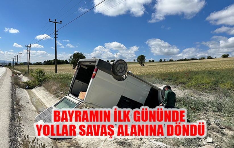 Bayramın ilk gününde yollar savaş alanına döndü